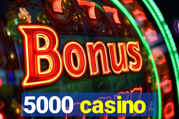 5000 casino