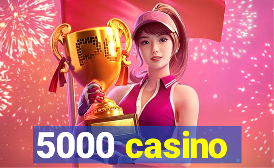 5000 casino