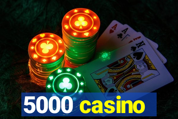 5000 casino