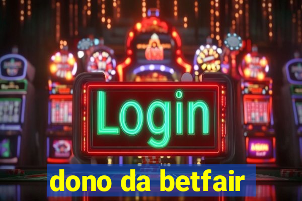 dono da betfair