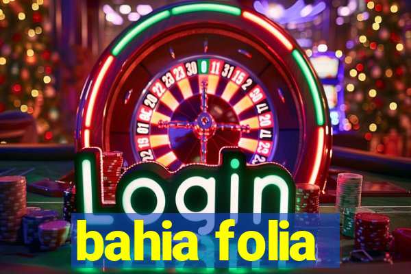 bahia folia