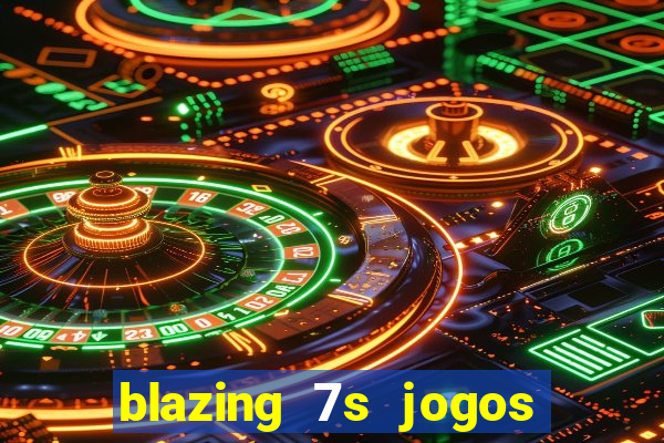 blazing 7s jogos de casino