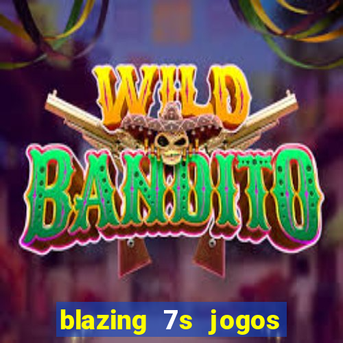 blazing 7s jogos de casino