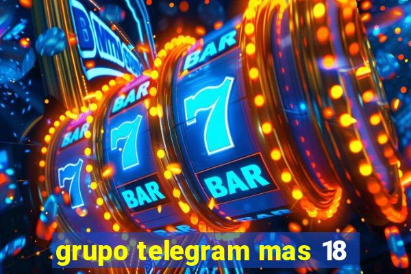 grupo telegram mas 18