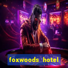 foxwoods hotel casino connecticut