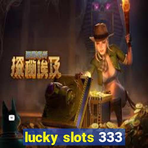 lucky slots 333