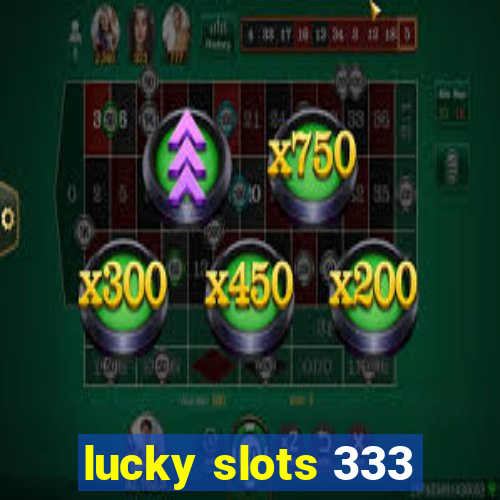 lucky slots 333