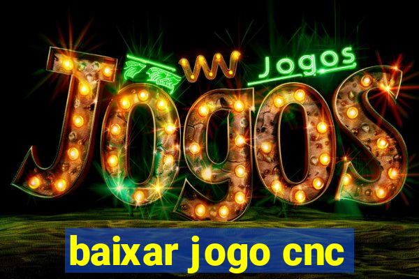 baixar jogo cnc