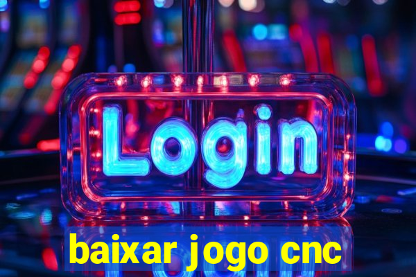 baixar jogo cnc