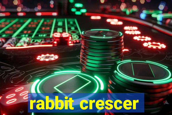 rabbit crescer