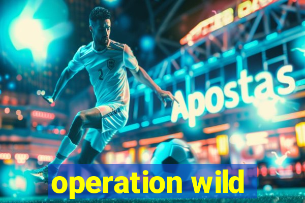 operation wild