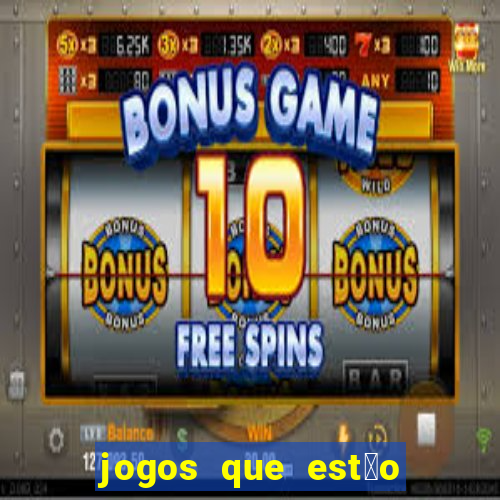 jogos que est茫o dando dinheiro