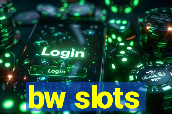 bw slots