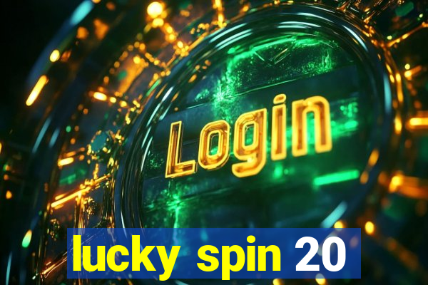 lucky spin 20