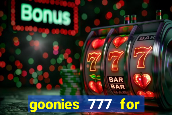 goonies 777 for slot games