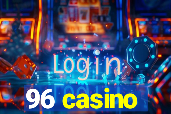 96 casino