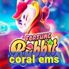 coral ems