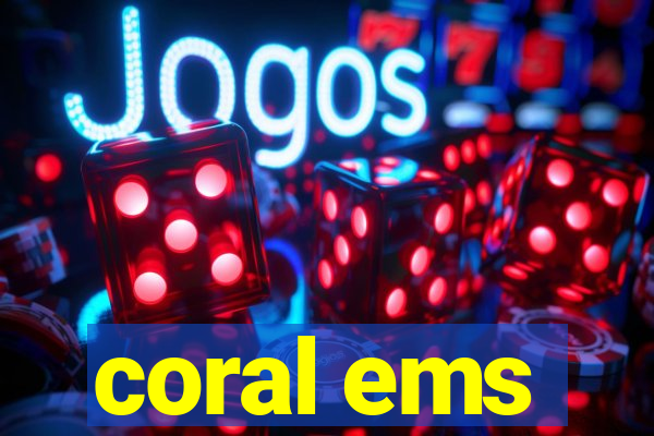 coral ems