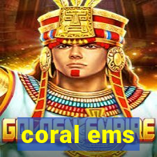 coral ems