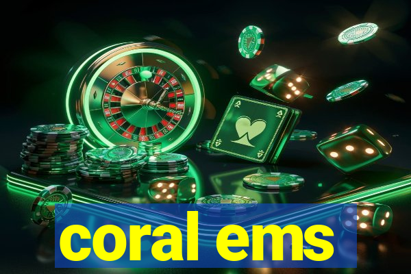 coral ems