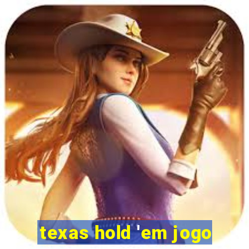 texas hold 'em jogo