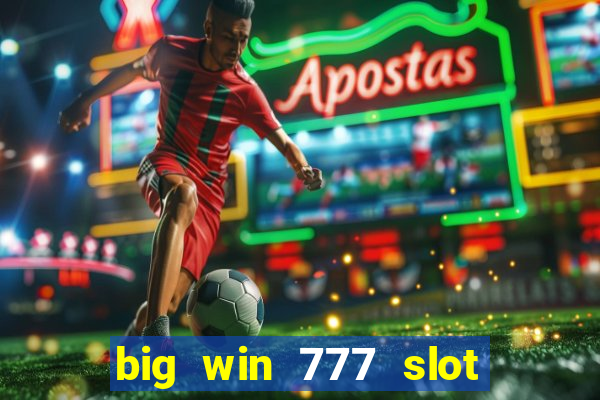 big win 777 slot online login