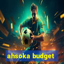 ahsoka budget