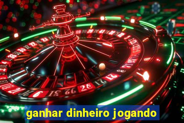 ganhar dinheiro jogando