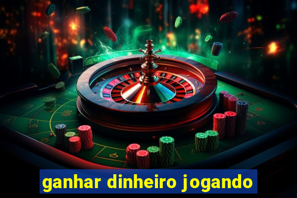 ganhar dinheiro jogando