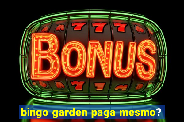 bingo garden paga mesmo?