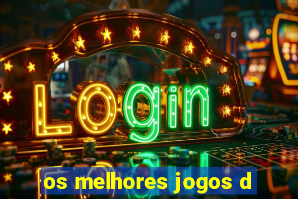 os melhores jogos d