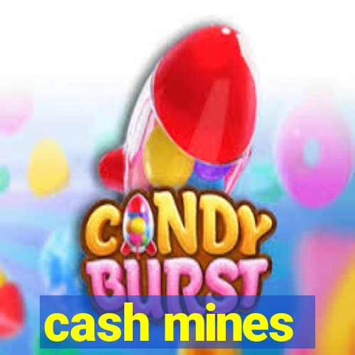 cash mines