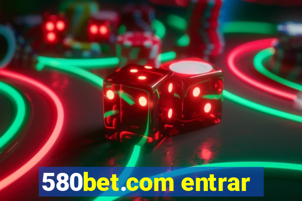 580bet.com entrar