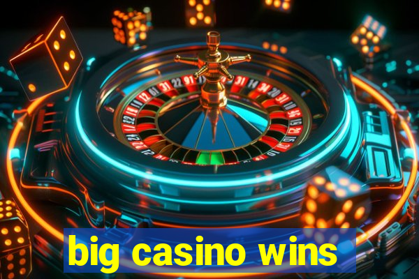 big casino wins