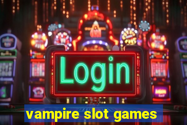 vampire slot games