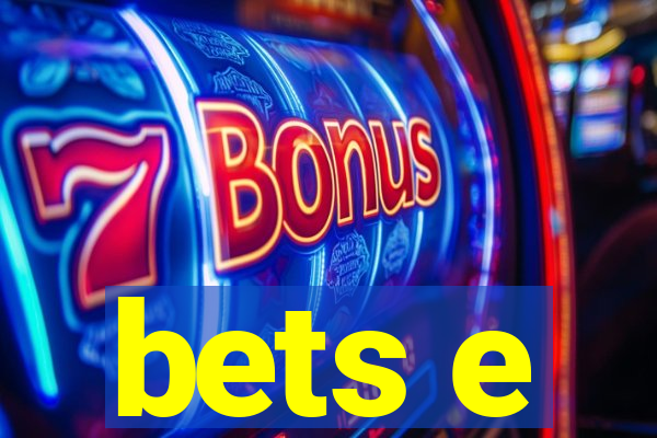 bets e