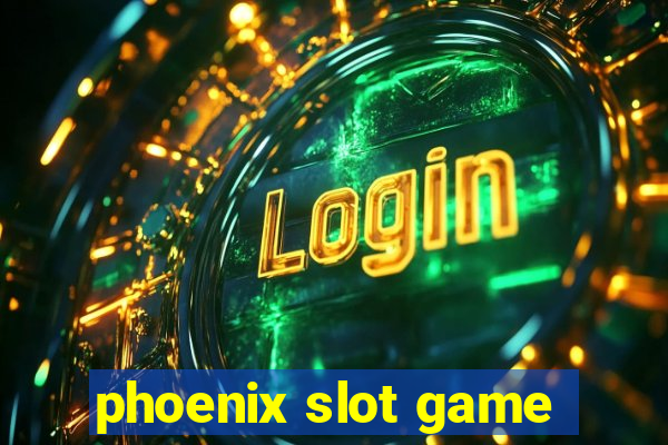 phoenix slot game