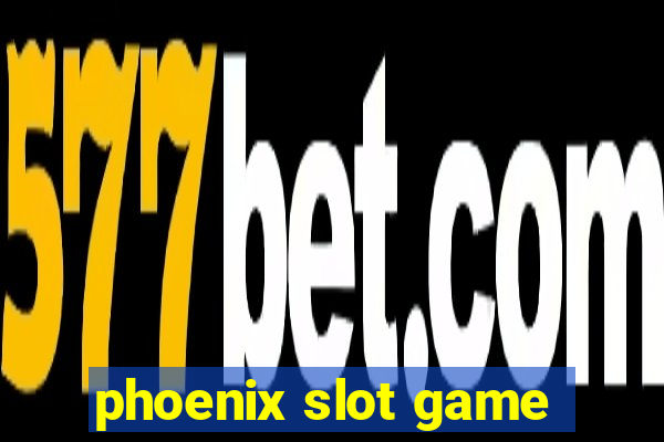 phoenix slot game