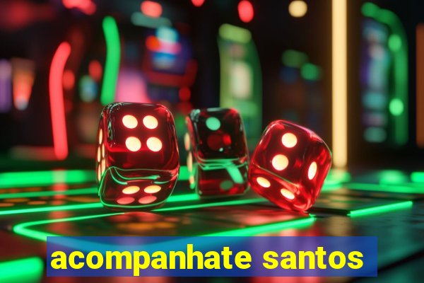 acompanhate santos