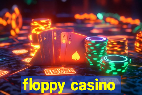 floppy casino