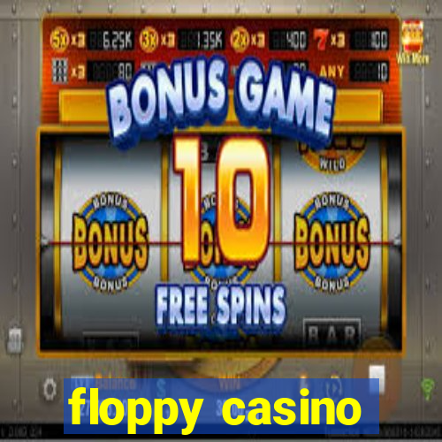 floppy casino