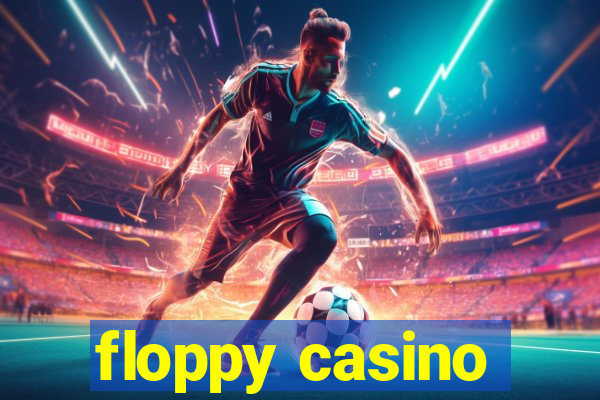 floppy casino