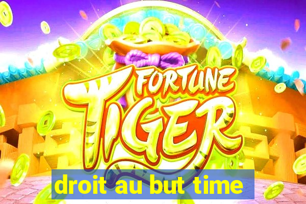 droit au but time