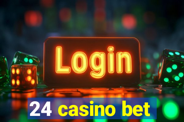 24 casino bet