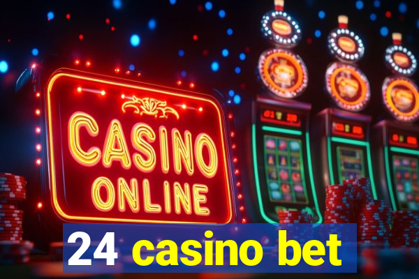 24 casino bet