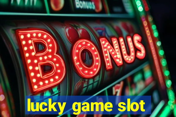 lucky game slot