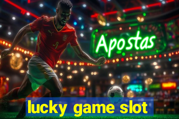 lucky game slot