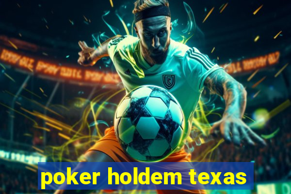 poker holdem texas