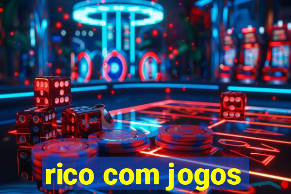 rico com jogos