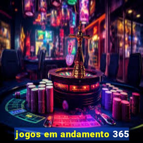 jogos em andamento 365